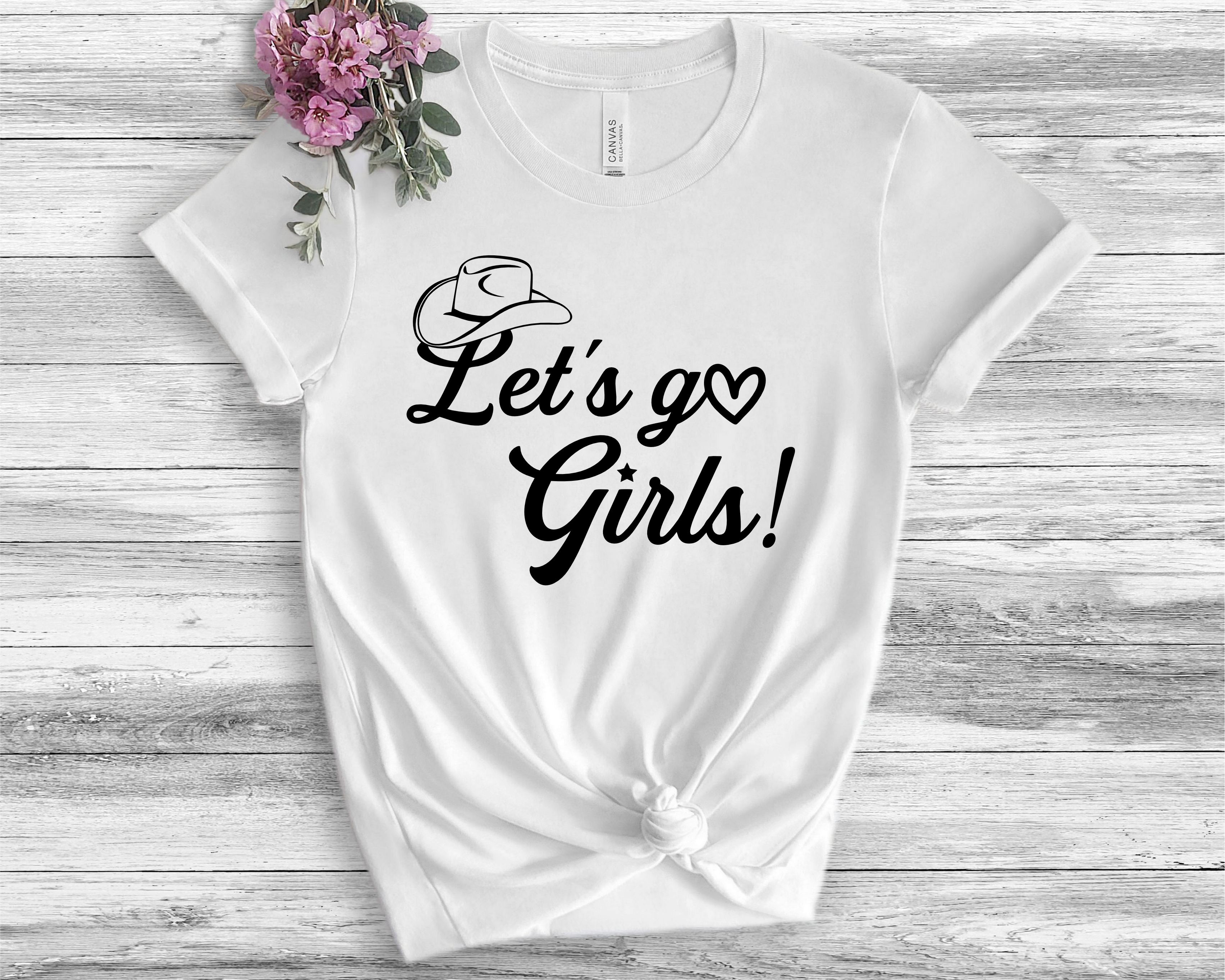 Let's Go Girls Cowgirl Hat  - Bachelorette Party Apparel - Commercially printed shirt - Fast Turn Around Time