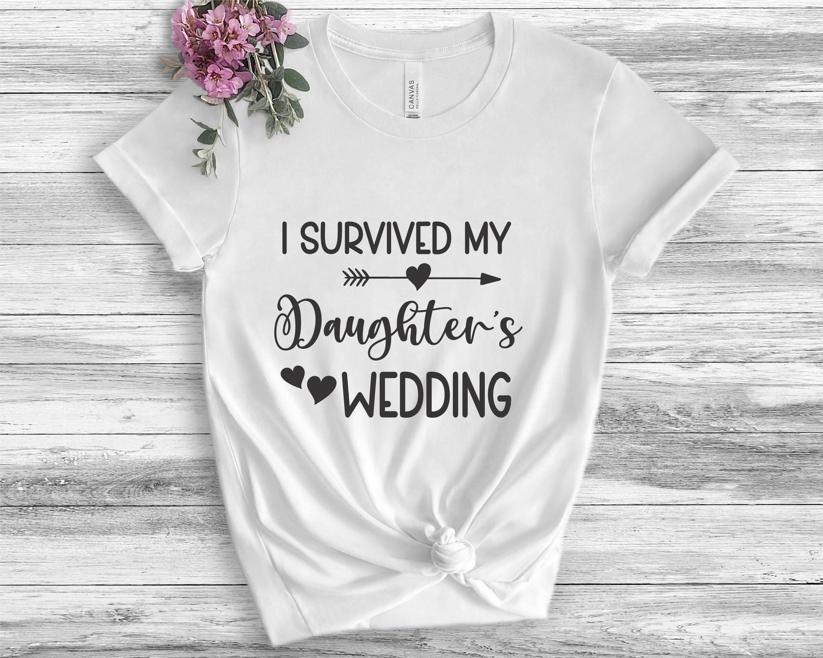 I Survived my Daughter or Son's Wedding Shirt - Commercially Printed - High Quality